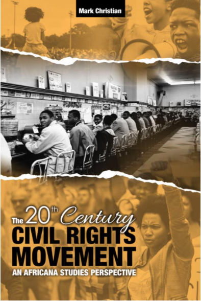 The 20th Century Civil Rights Movement: An Africana Studies Perspective by Mark Christian