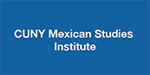 CUNY Mexican Studies Institute