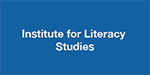 Institute for Literacy Studies
